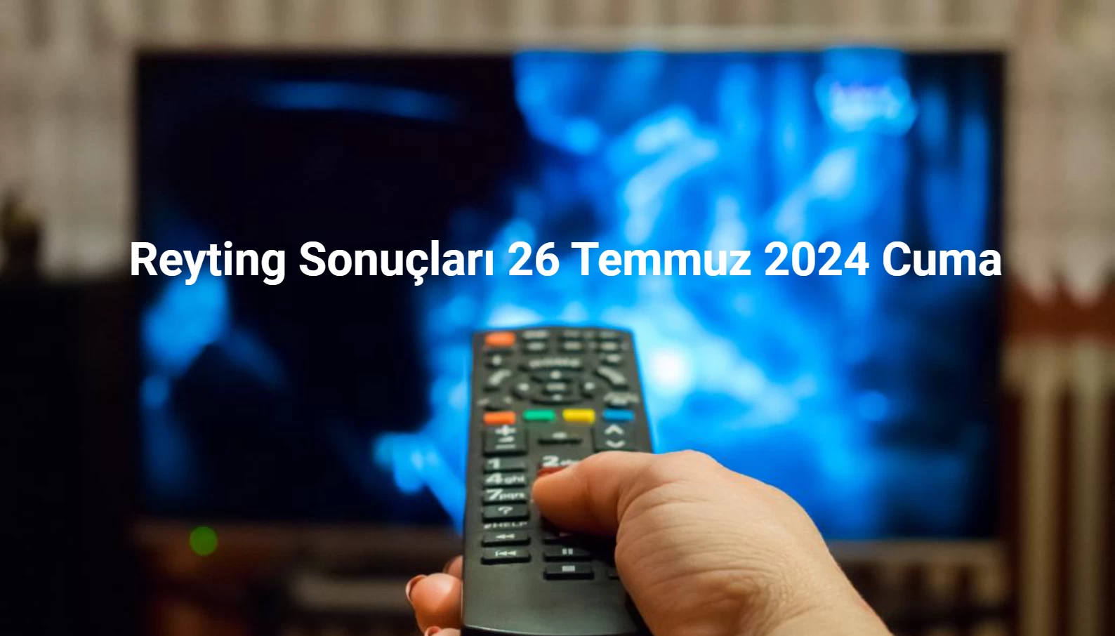 Reyting Sonuçları 26 Temmuz 2024: Dünün Reyting Birincisi Kim Oldu?