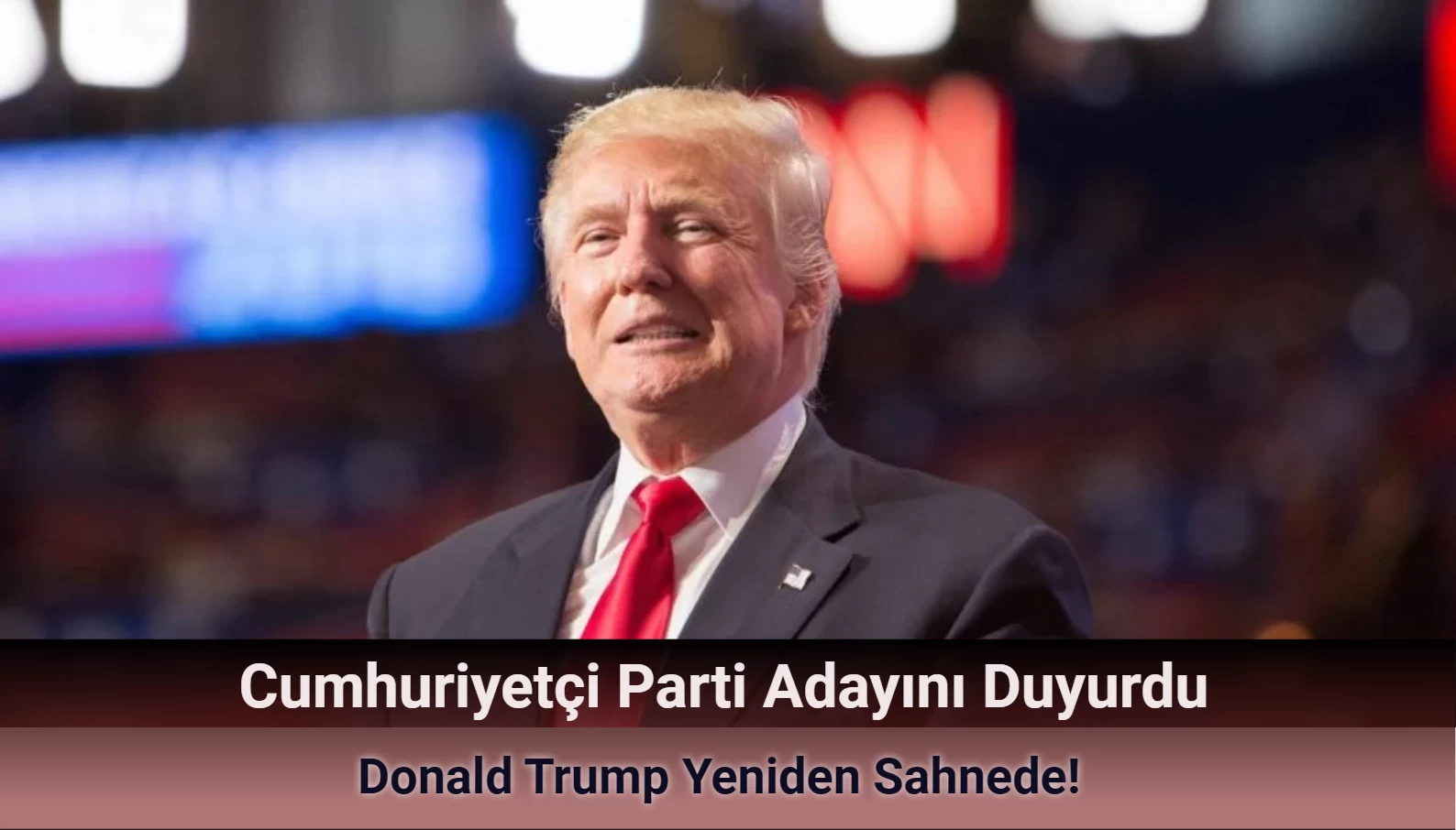 Cumhuriyetçi Parti Duyurdu: Trump Yeniden Aday!