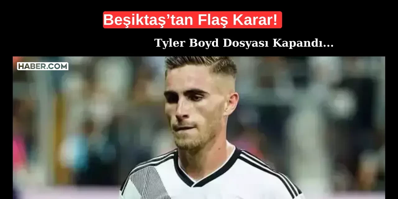 Beşiktaş, FIFA'daki Tylor Boyd Dosyasını Tamamen Kapattı! Yüklü Tazminat Ödedi!