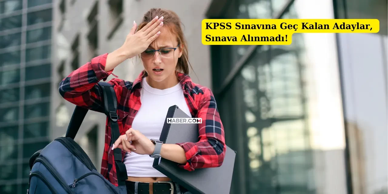 KPSS Lisans Sınavı Gerçekleşti! Sınava Geç Kalanlar Sınıflara Alınmadı!