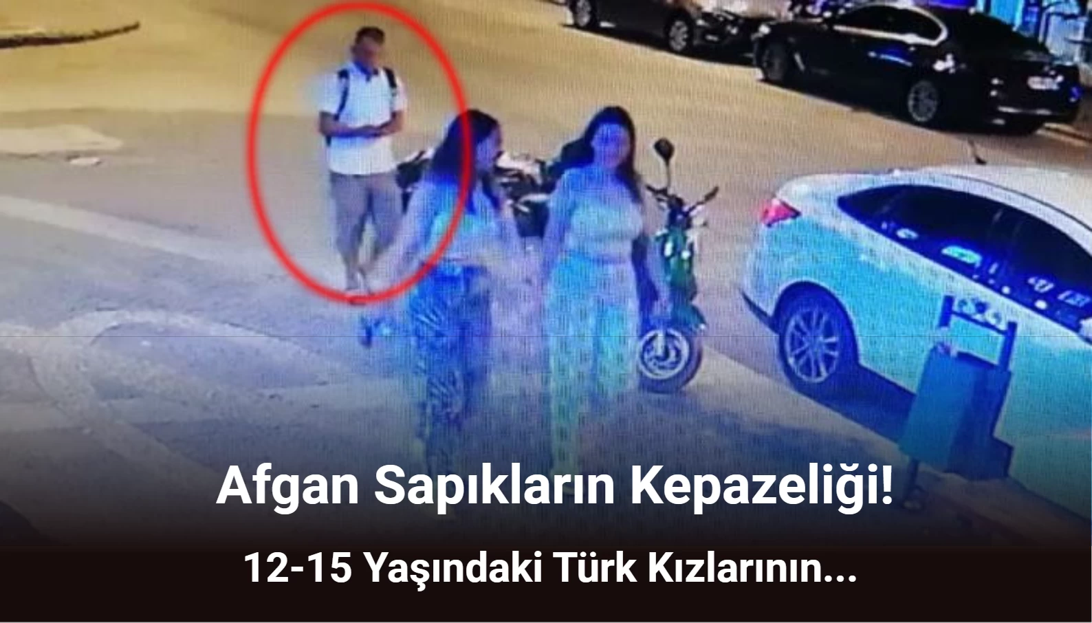 İçimizdeki Afgan Sapıklar! Türk Kızlarının Videolarını Çekip Böyle Paylaşıyorlar