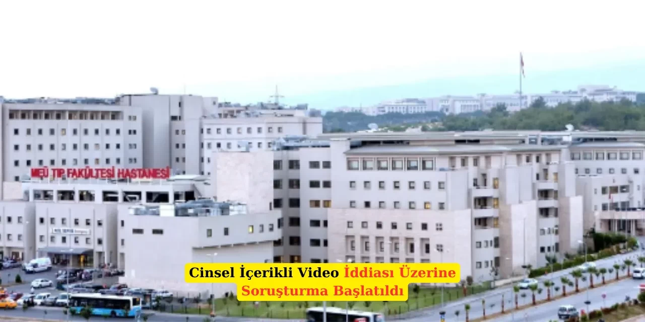 Üniversite Hastanesinde Cinsel İçerikli Video Skandalı!