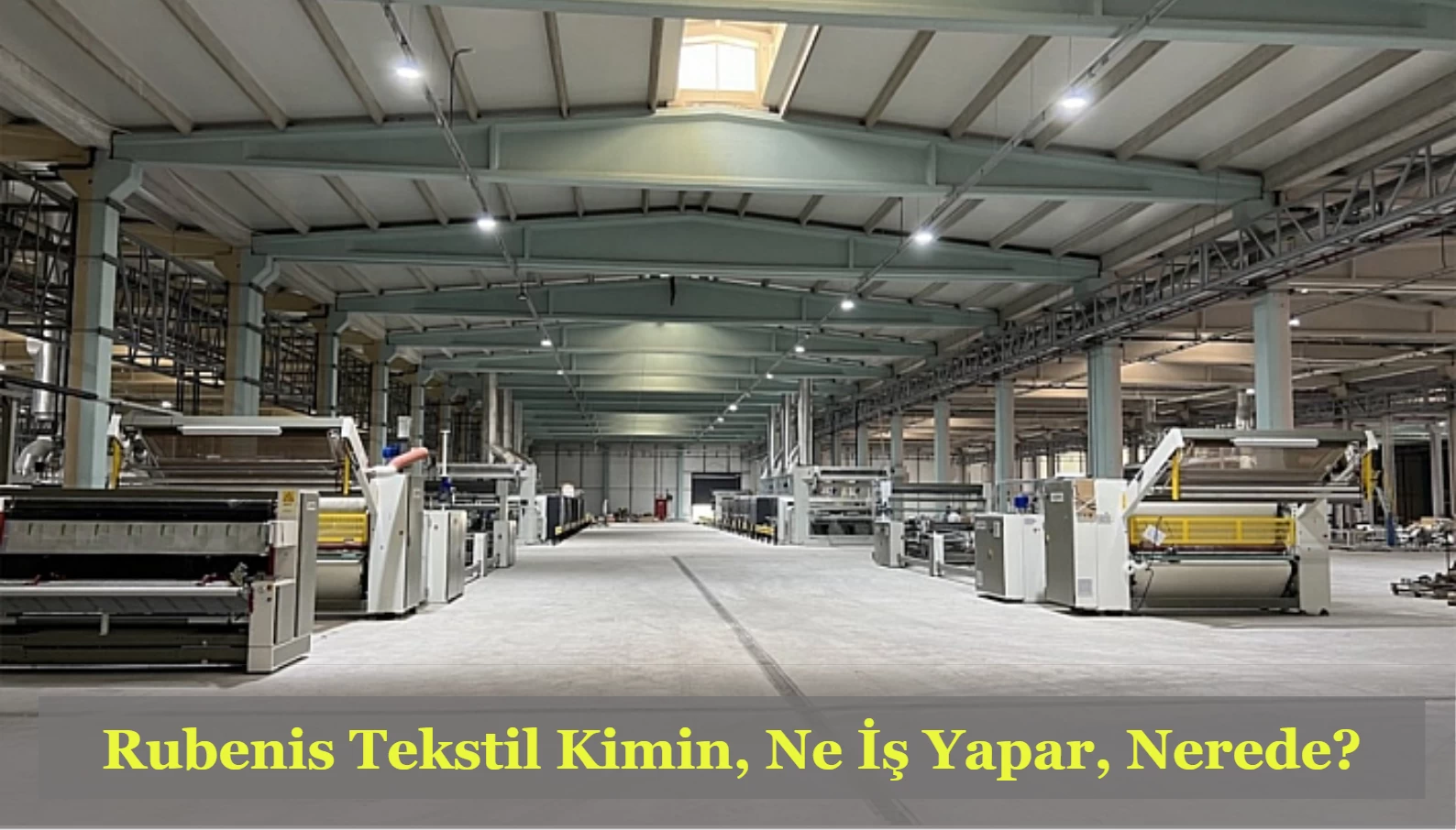 Rubenis Tekstil Neden Gündemde? Rubenis Tekstil Kimin, Nerede, Ne İş Yapar?