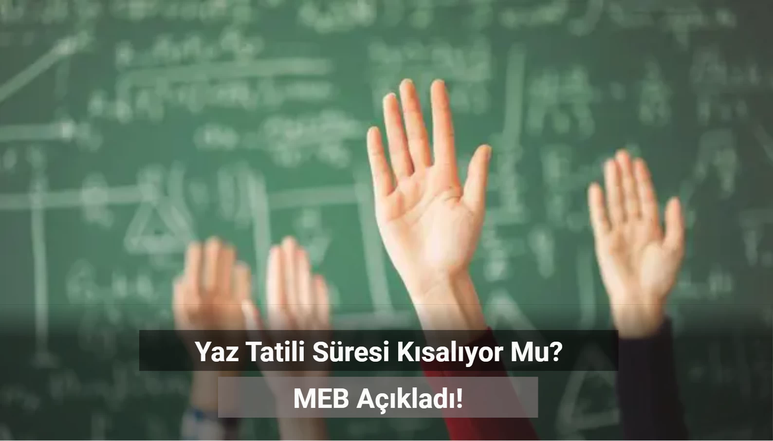 MEB Açıkladı: Yaz Tatili Süresi Kısalıyor Mu?