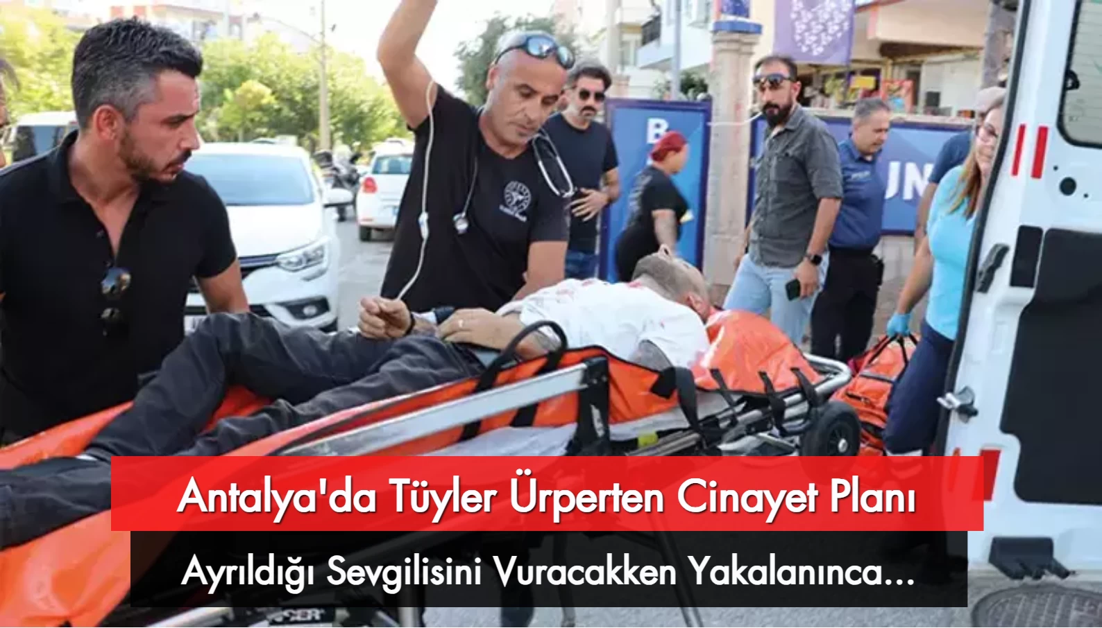 Antalya’da Tüyler Ürperten Cinayet Planı! Sevgilisini Vuracakken Yakalanınca...