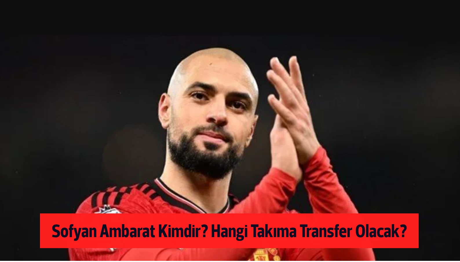 Sofyan Ambarat Kimdir? Hangi Takıma Transfer Olacak?