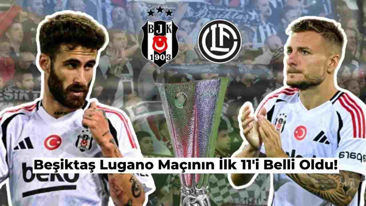 Beşiktaş Lugano Maçının İlk 11’i Belli Oldu! İşte Detaylar