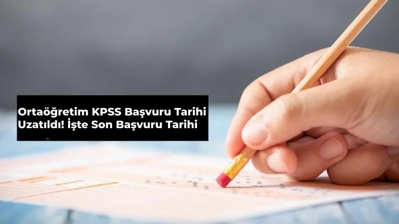 ÖSYM Duyurdu: 2024 Ortaöğretim KPSS Geç Başvuru Süresi Uzatıldı