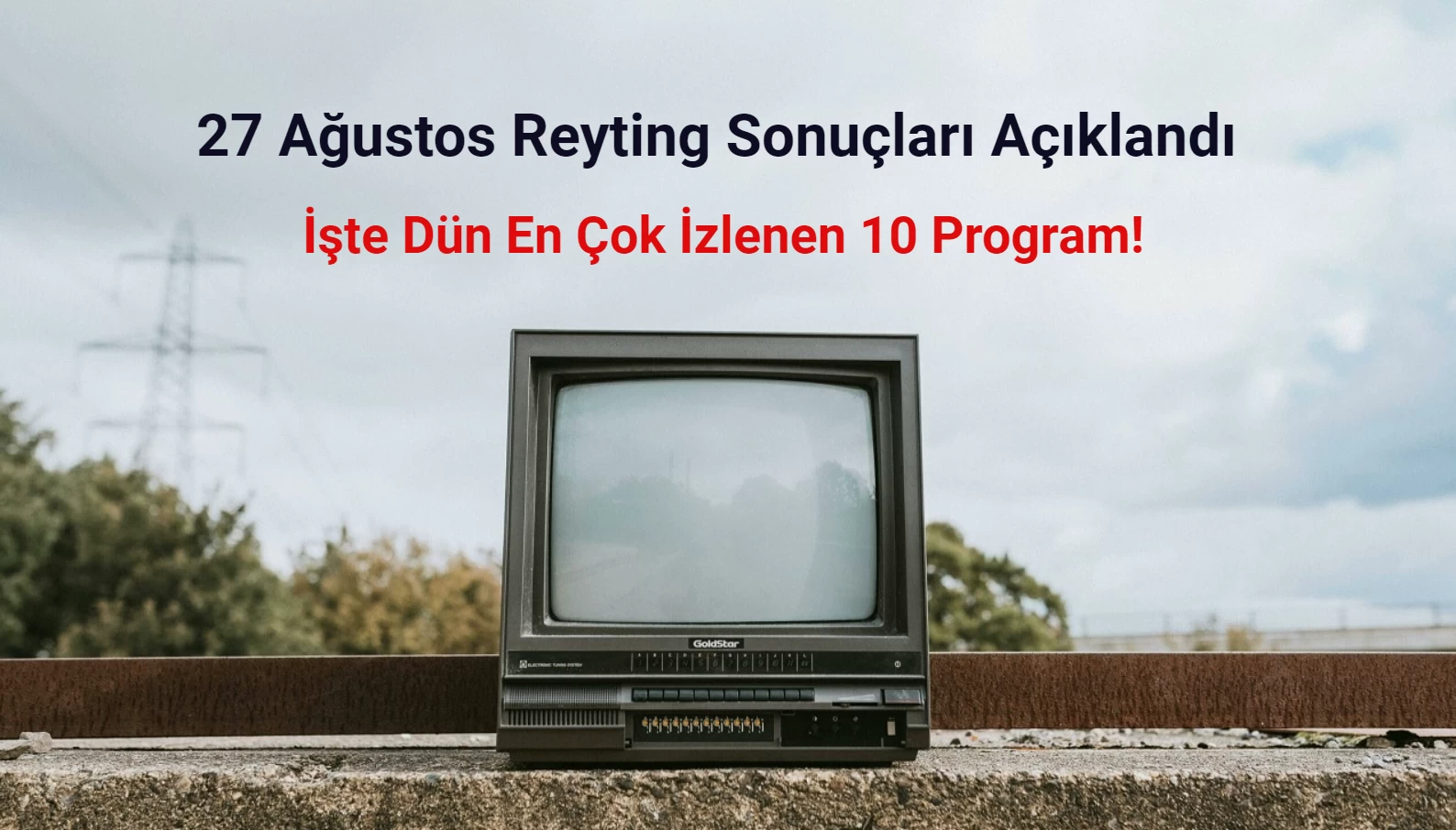 Reyting Sonuçları 27 Ağustos 2024: Dünün Reyting Birincisi Kim Oldu?