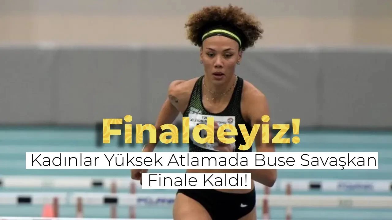 2024 Paris Olimpiyatları | Türkiye’de İlk: Buse Savaşkan Kadınlarda Yüksek Atlama Finalinde!