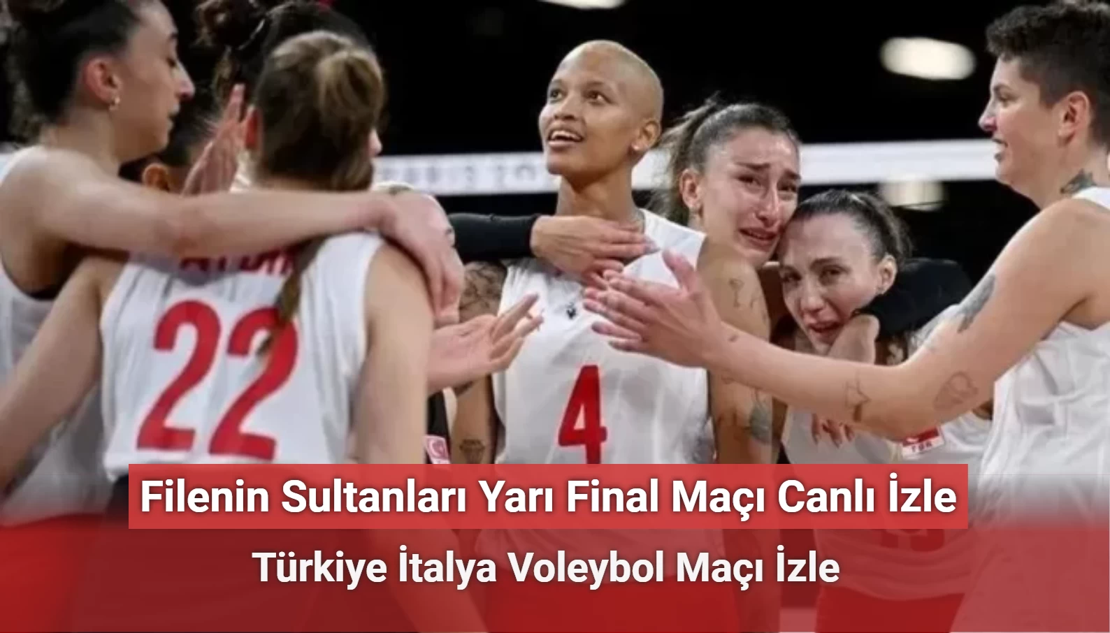 Filenin Sultanları Yarı Final Maçı Canlı İzle - Türkiye İtalya Voleybol Maçı İzle