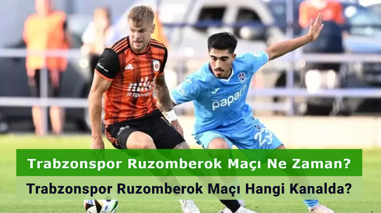 Trabzonspor Ruzomberok Maçı Ne Zaman Hangi Kanalda?