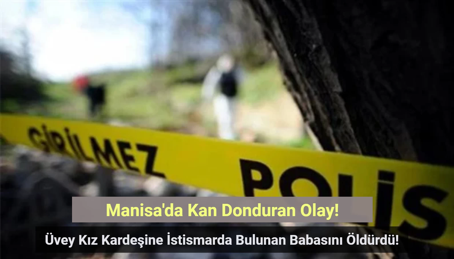 Üvey Kız Kardeşine İstismarda Bulunan Babasını Öldürdü!