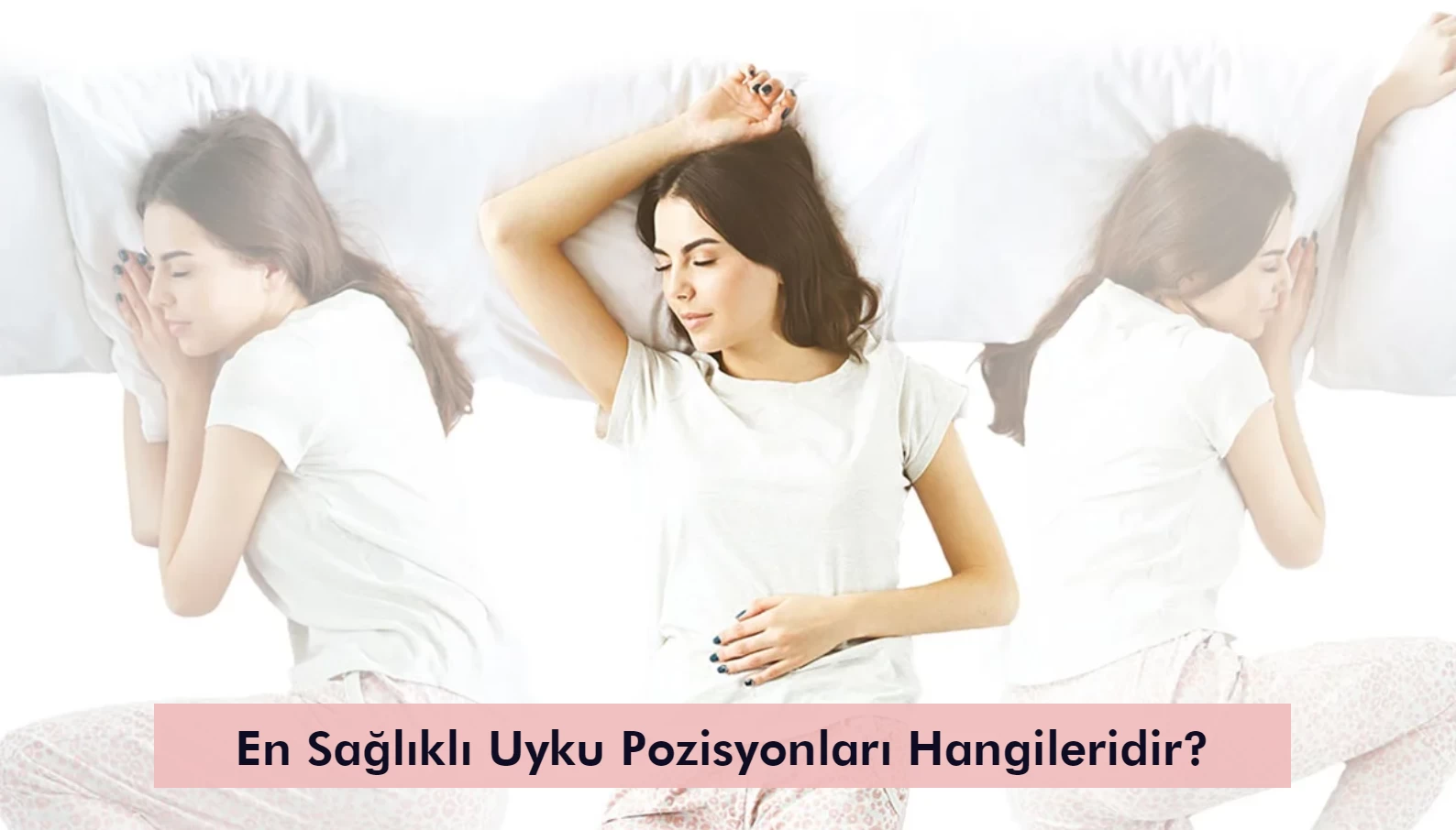 En Sağlıklı Uyku Pozisyonları Hangileridir?