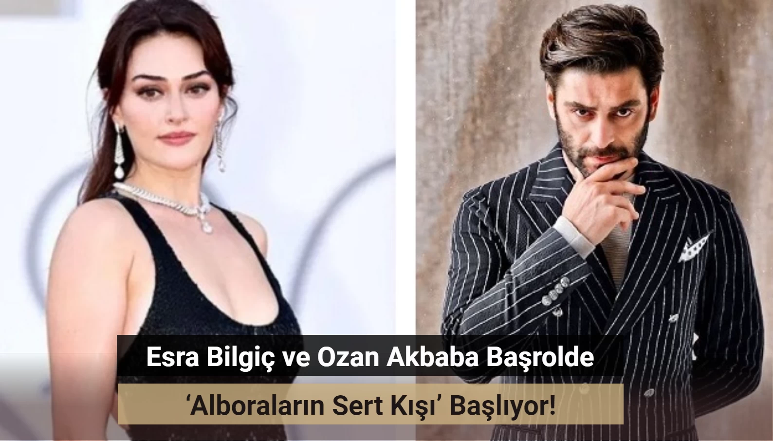 Esra Bilgiç ve Ozan Akbaba ‘Alboraların Sert Kışı’ Dizisinde Partner Oldu!