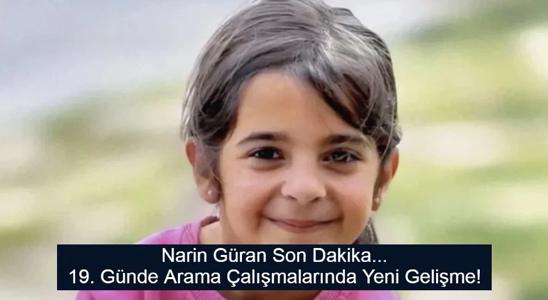 Narin Güran 19 Gündür Aranıyor: Arkadaşının Sözleri Ortaya Çıktı!