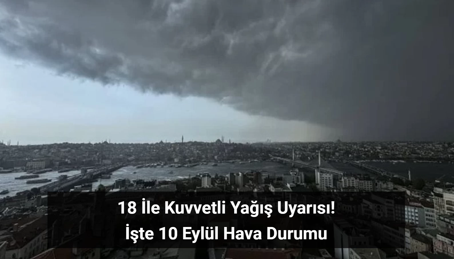 İstanbul, İzmir, Ankara Dahil 18 İle Kuvvetli Yağış Uyarısı