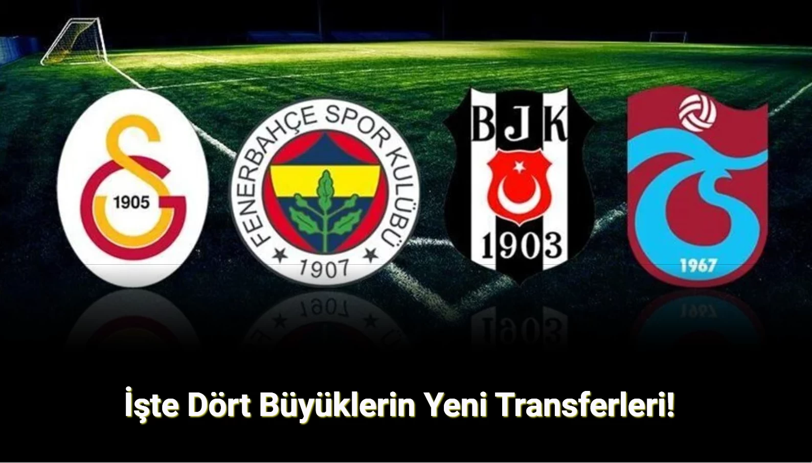 Trendyol Süper Lig'de Yaz Transfer Dönemi Sona Erdi! İşte Dört Büyüklerin Yeni Transferleri