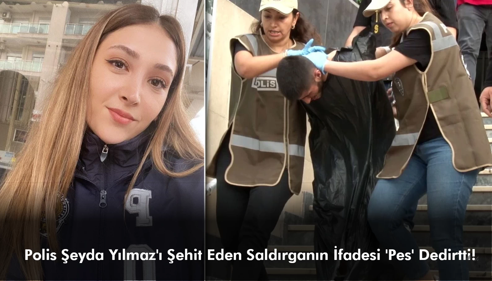 Polis Şeyda Yılmaz'ı Şehit Eden Yunus Emre Geçti'nin İfadesi Ortaya Çıktı