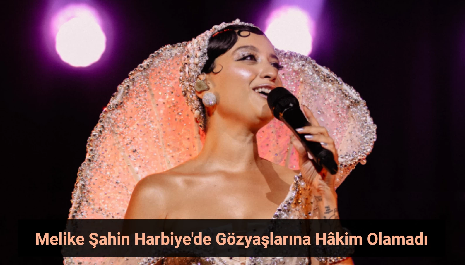 Melike Şahin Harbiye’yi Salladı: Gözyaşlarını Tutamadı