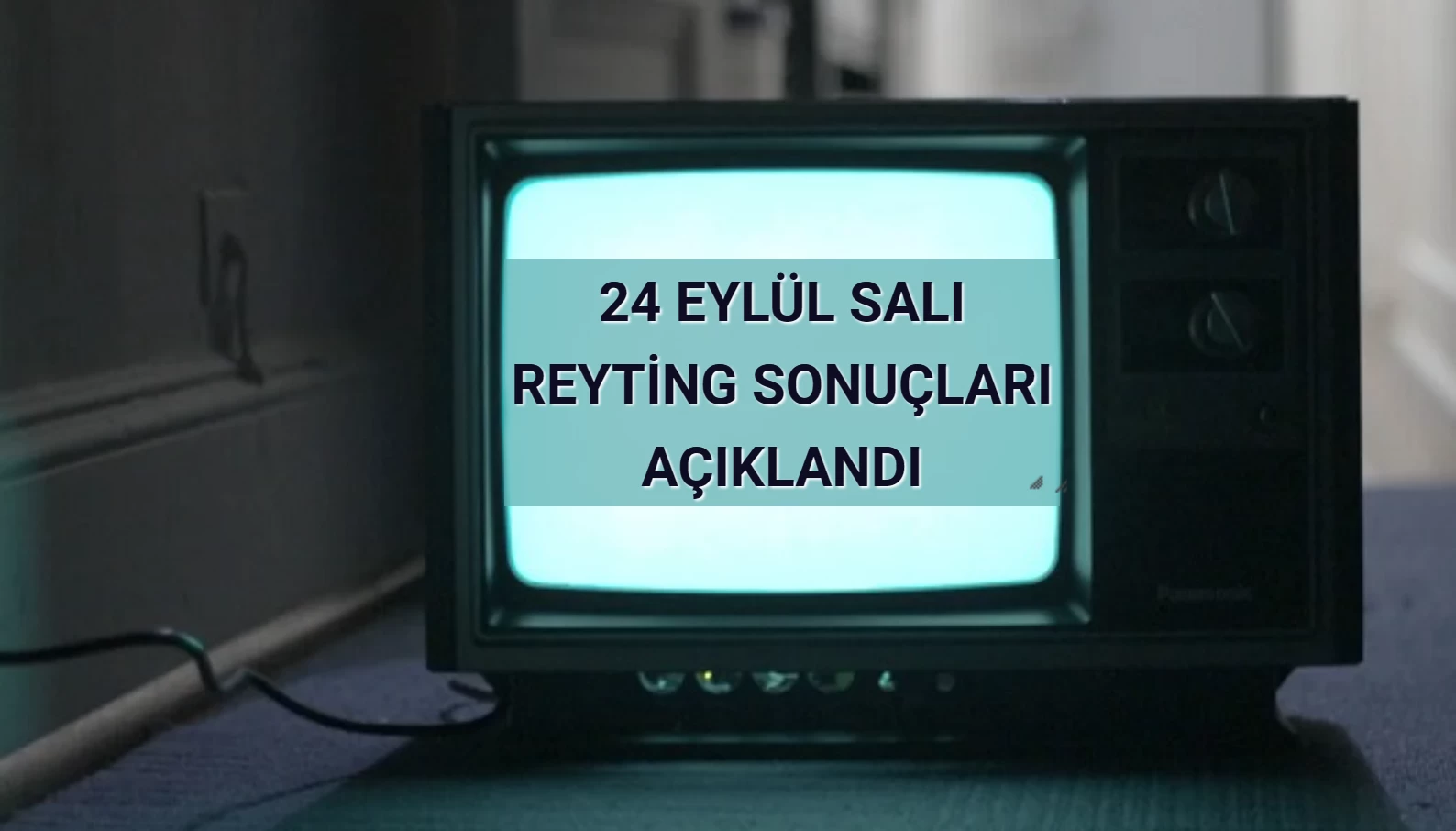 Reyting Sonuçları 24 Eylül 2024 Salı: Dünün Reyting Birincisi Kim Oldu?