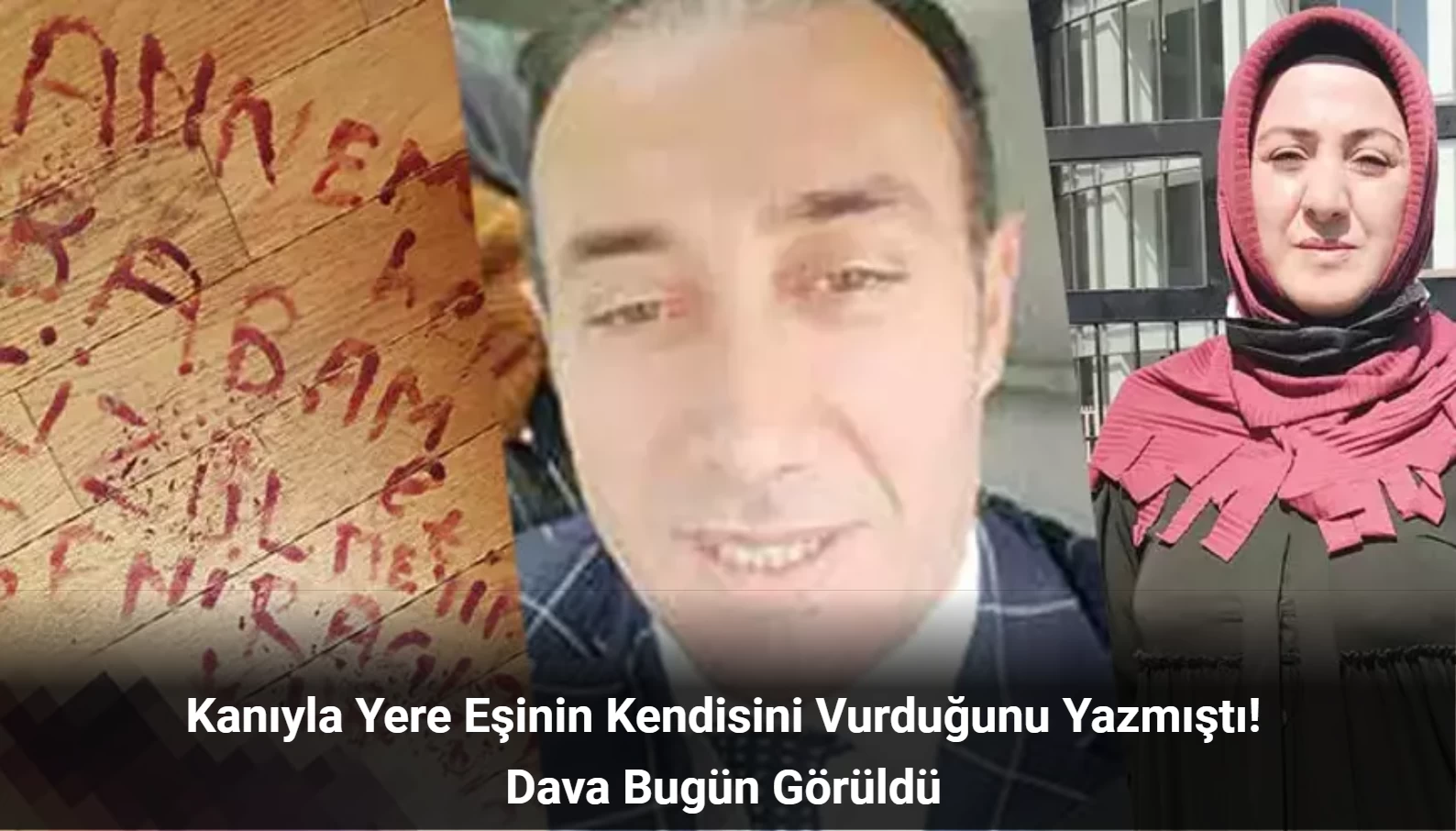 Kanıyla Yere Eşinin Kendisini Vurduğunu Yazmıştı! Dava Bugün Görüldü