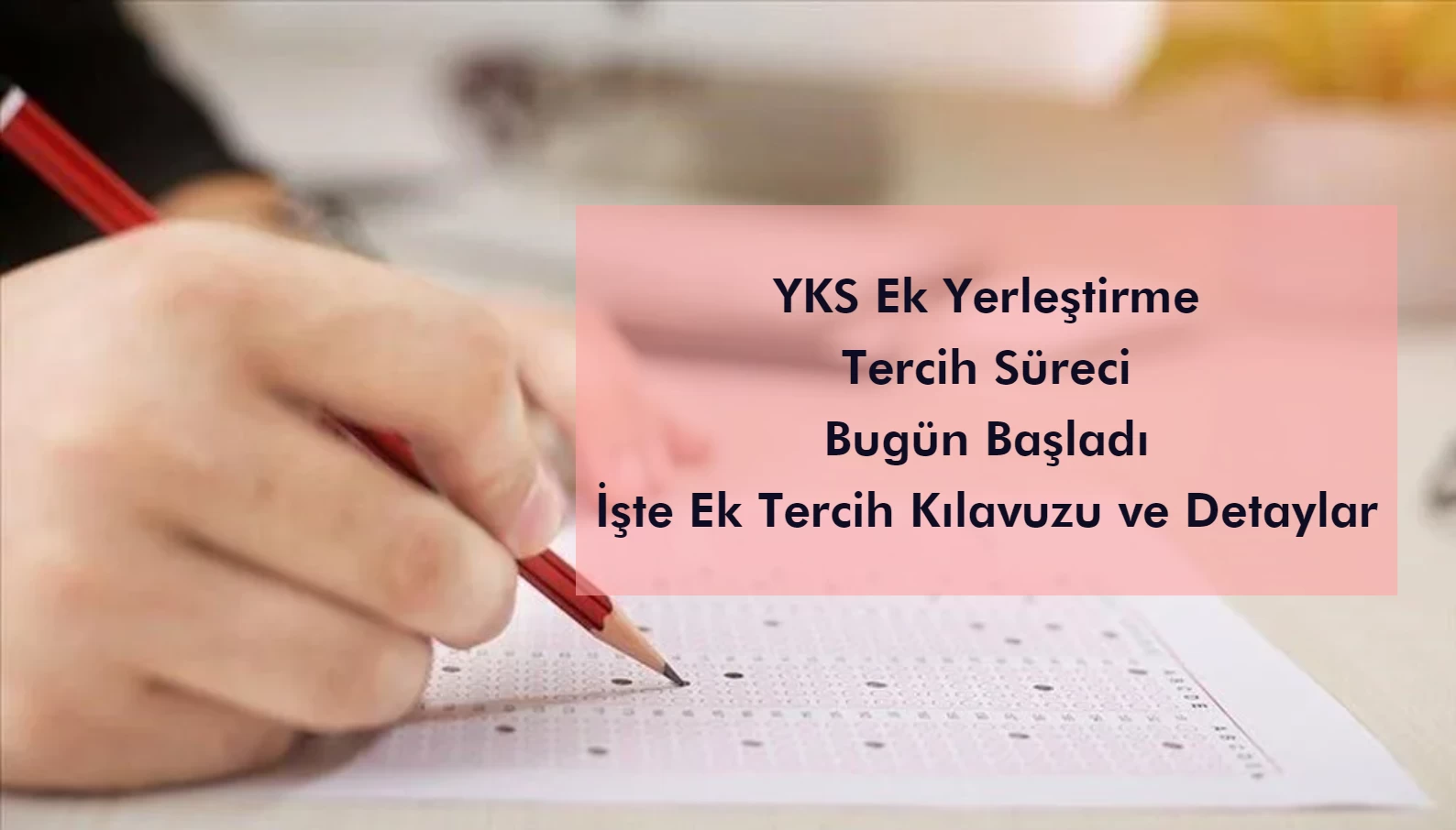 YKS ek yerleştirme tercih süreci bugün başlıyor!