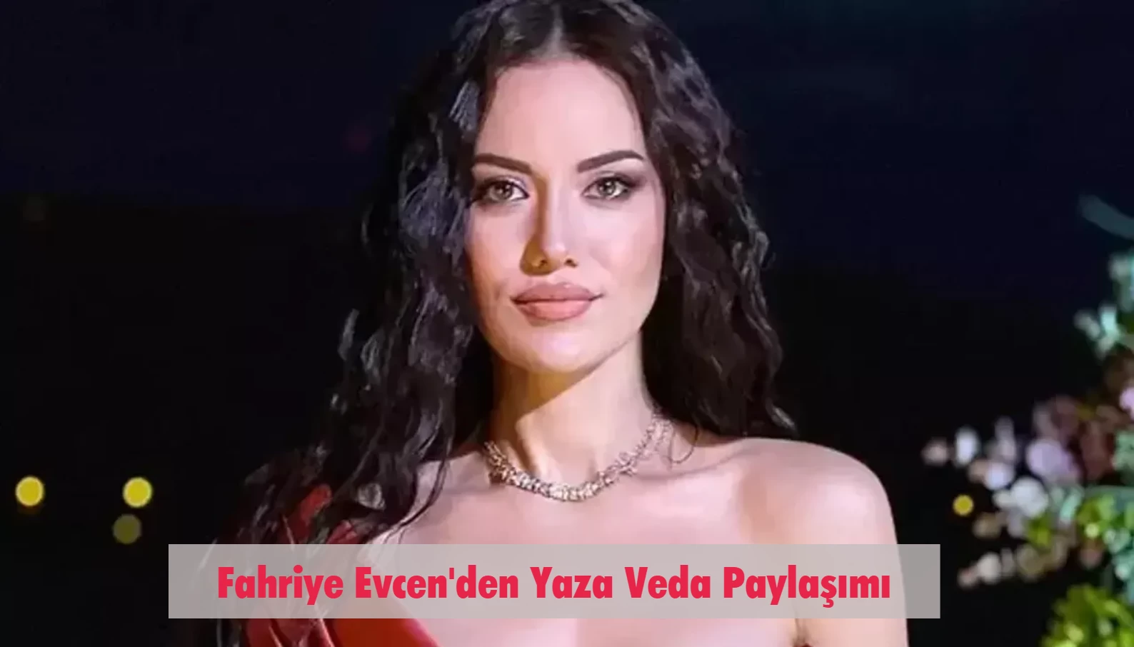 Fahriye Evcen Yaza Bu Pozlarla Veda Etti! Takipçilerinin Gözleri Kamaştı