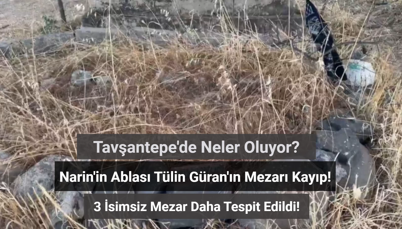 Narin'in Ablası Tülin Güran'ın Mezarı Kayıp! 3 İsimsiz Mezar Kimlere Ait?