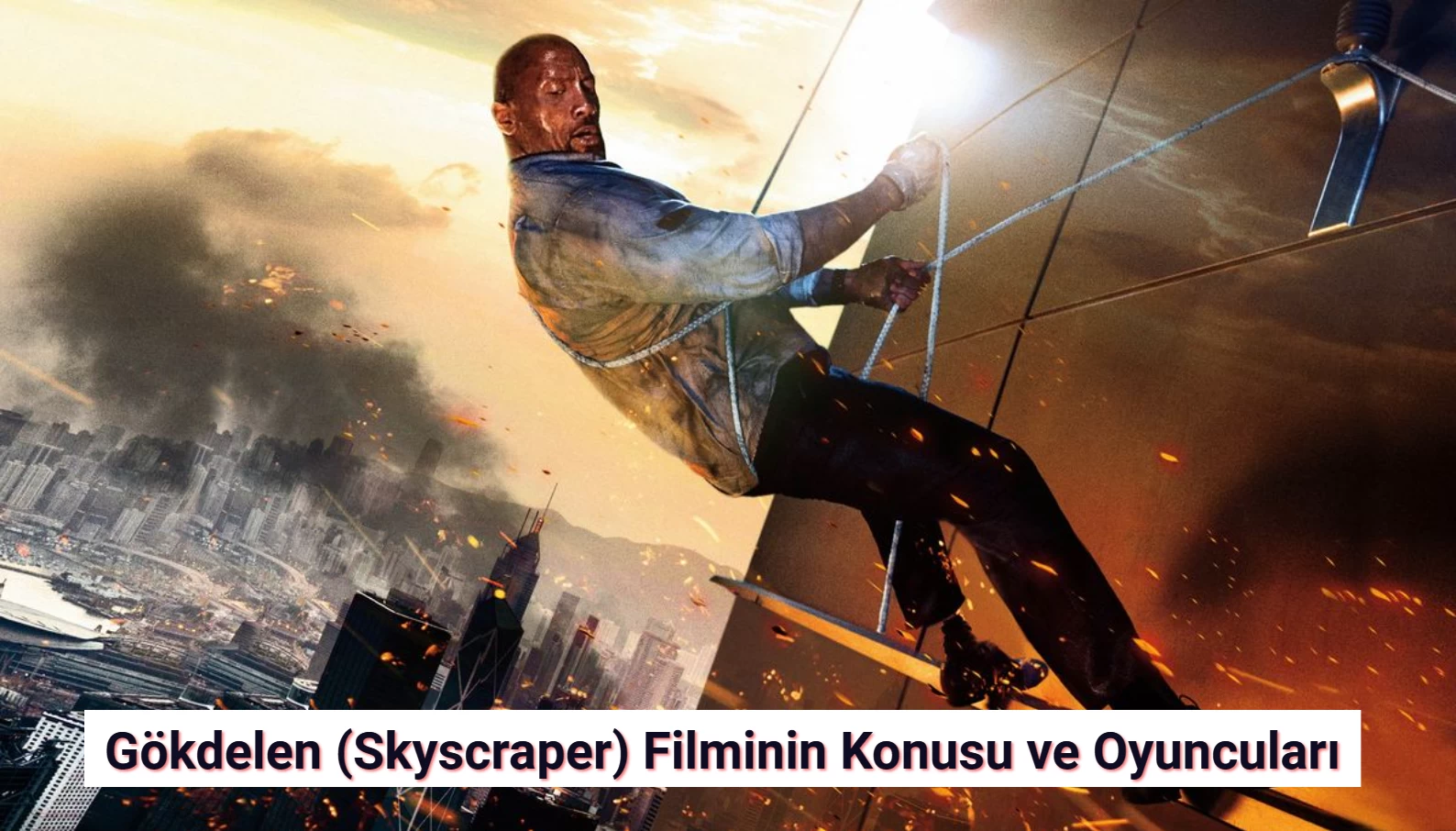 Bu Akşam TRT 1'de: Gökdelen (Skyscraper) Filminin Konusu ve Oyuncuları