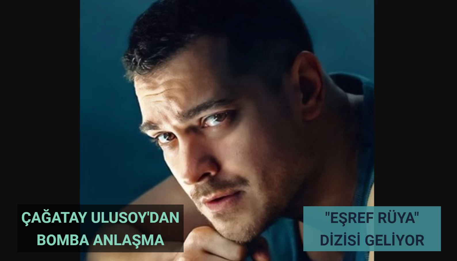 Çağatay Ulusoy’dan Bomba Anlaşma! Eşref Rüya Dizisinden Bölüm Başına Rekor Ücret Alacak